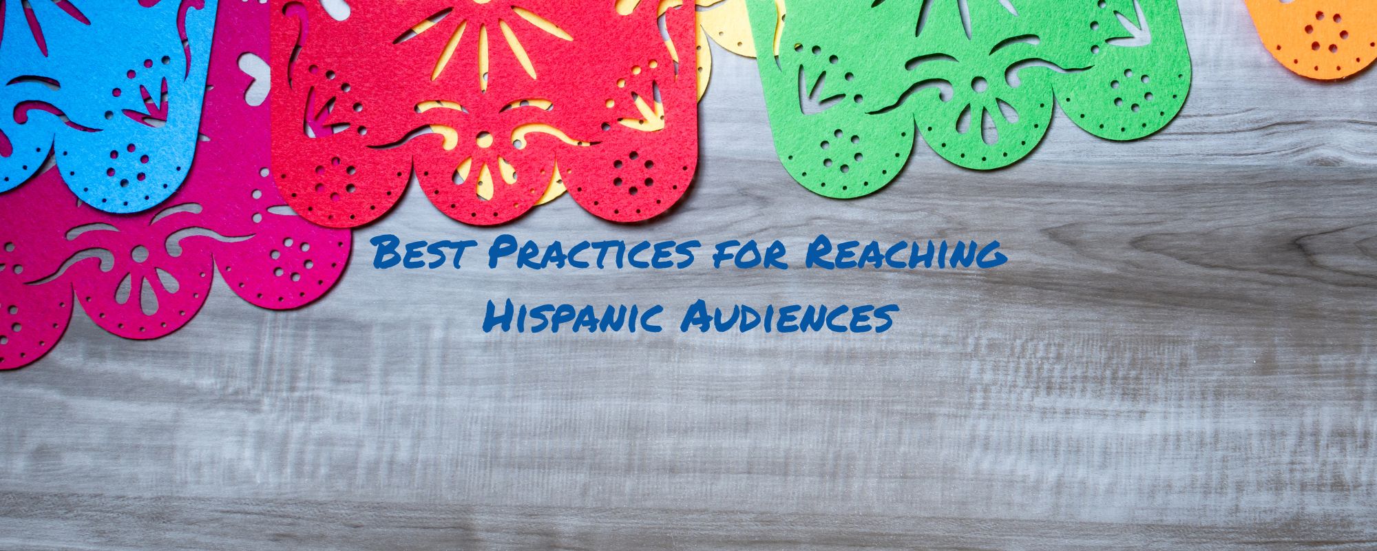 4 Tips for Reaching Hispanic Audiences