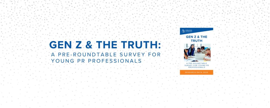 Worldcom - Gen Z & the Truth A Pre-Roundtable Survey for Young PR Professionals-Banner